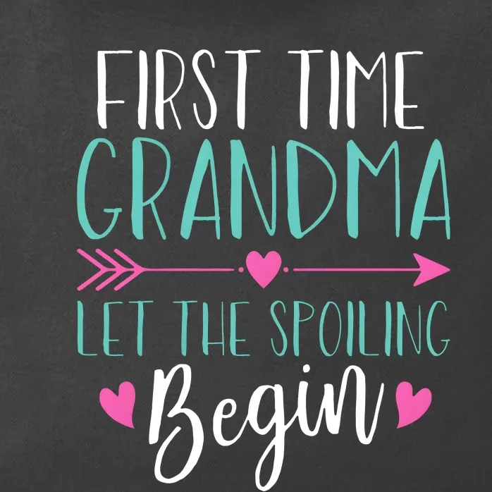 First Time Grandma Let The Spoiling Begin Zip Tote Bag