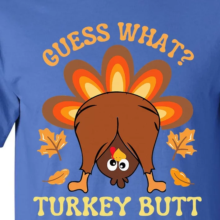 Funny Thanksgiving Guess What Turkey Butt Tall T-Shirt