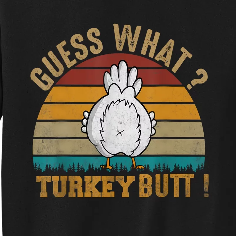 Funny Thanksgiving Guess What Turkey Butt Tall Sweatshirt