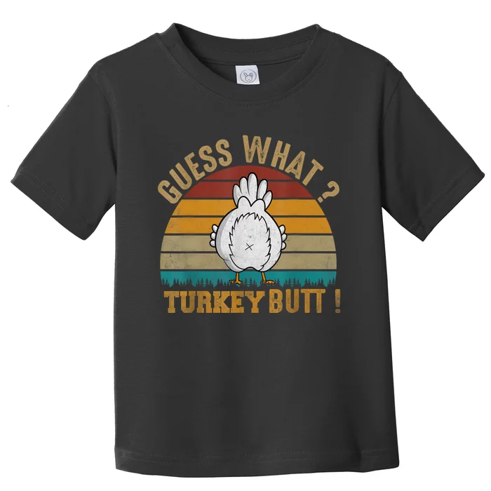 Funny Thanksgiving Guess What Turkey Butt Toddler T-Shirt