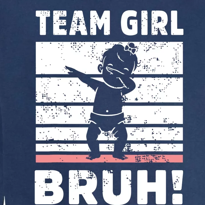 Family Team Girl Bruh Gender Reveal Party Announcement Garment-Dyed Sweatshirt