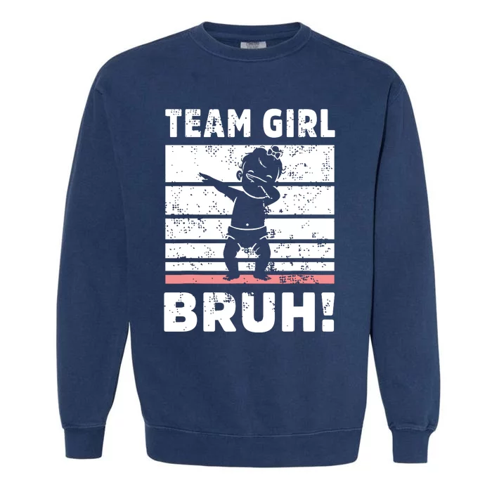 Family Team Girl Bruh Gender Reveal Party Announcement Garment-Dyed Sweatshirt