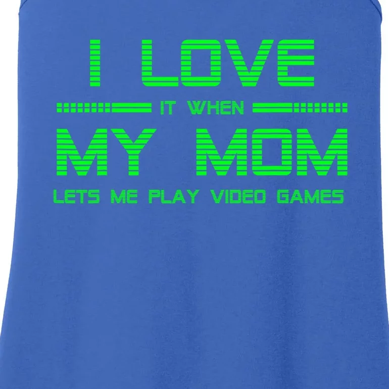 Funny Teen Gaming I Love My Mom Let's Me Play Game Gift Ladies Essential Tank