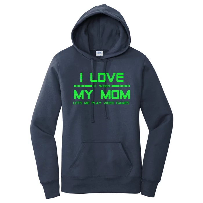 Funny Teen Gaming I Love My Mom Let's Me Play Game Gift Women's Pullover Hoodie