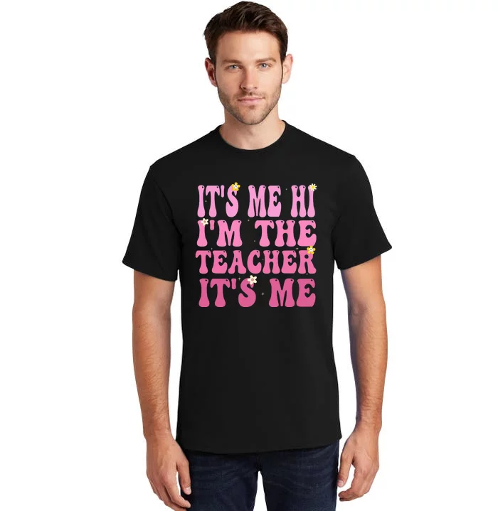 Funny Teacher Groovy It's Me Hi I'm The Teacher It's Me Tall T-Shirt