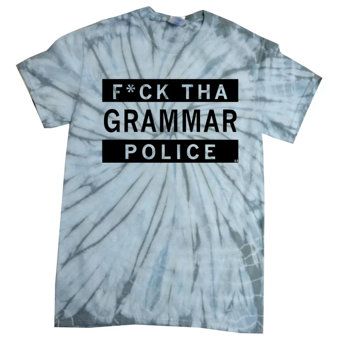 Fuck Tha Grammar Police Tie-Dye T-Shirt