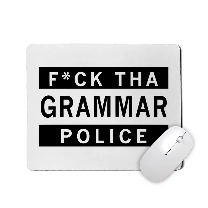 Fuck Tha Grammar Police Mousepad