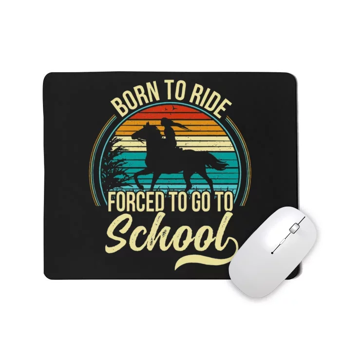 Forced To Go To School Born Ride Horse Mousepad