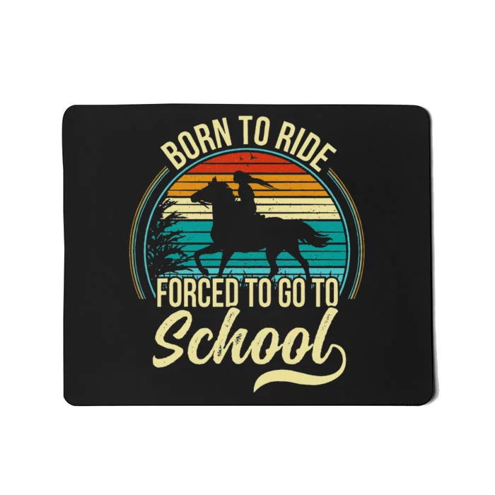 Forced To Go To School Born Ride Horse Mousepad