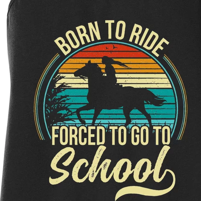 Forced To Go To School Born Ride Horse Women's Racerback Tank