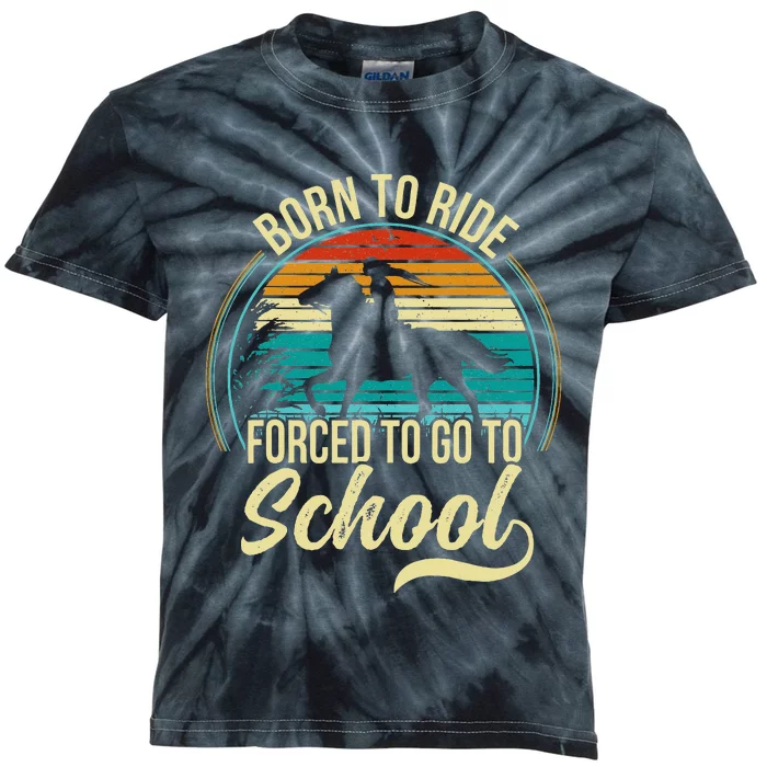 Forced To Go To School Born Ride Horse Kids Tie-Dye T-Shirt