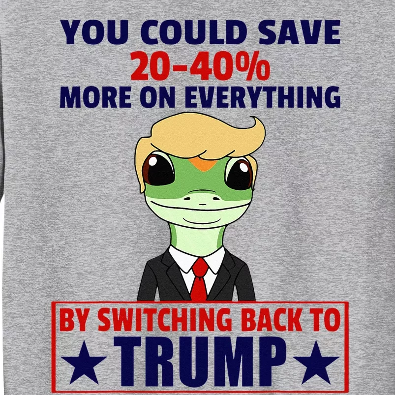 Funny Trump Gecko Switch Back To Trump Save More Republican Tall Sweatshirt