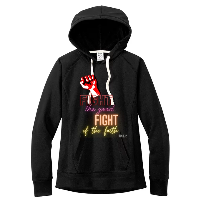 Fight The Good Fight Of The Faith 1 Tim 6:12 Gift Women's Fleece Hoodie