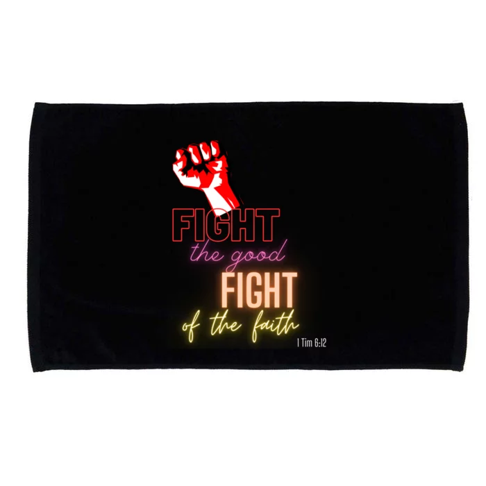 Fight The Good Fight Of The Faith 1 Tim 6:12 Gift Microfiber Hand Towel