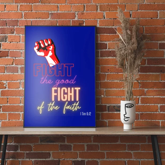 Fight The Good Fight Of The Faith 1 Tim 6:12 Gift Poster