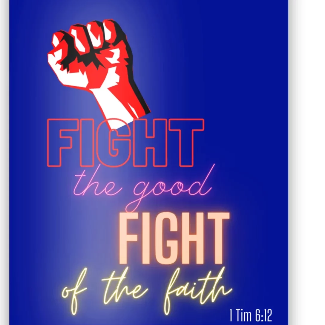 Fight The Good Fight Of The Faith 1 Tim 6:12 Gift Poster