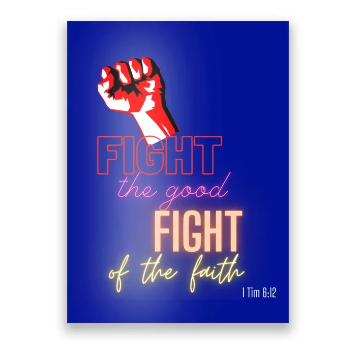 Fight The Good Fight Of The Faith 1 Tim 6:12 Gift Poster