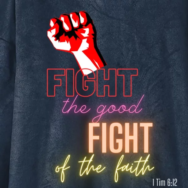 Fight The Good Fight Of The Faith 1 Tim 6:12 Gift Hooded Wearable Blanket