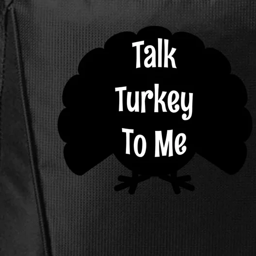 Funny Thanksgiving Gift Talk Turkey To Me Great Gift City Backpack