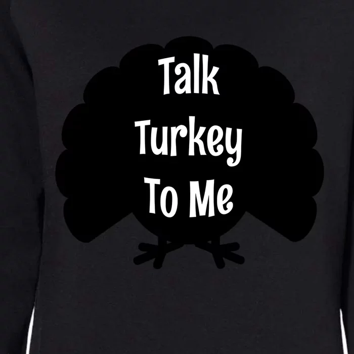 Funny Thanksgiving Gift Talk Turkey To Me Great Gift Womens California Wash Sweatshirt