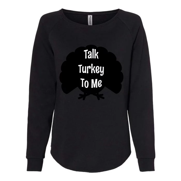 Funny Thanksgiving Gift Talk Turkey To Me Great Gift Womens California Wash Sweatshirt