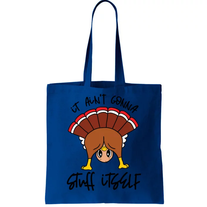 Funny Turkey Gobble Thanksgiving It Aint Gonna Stuff Itself Gift Tote Bag