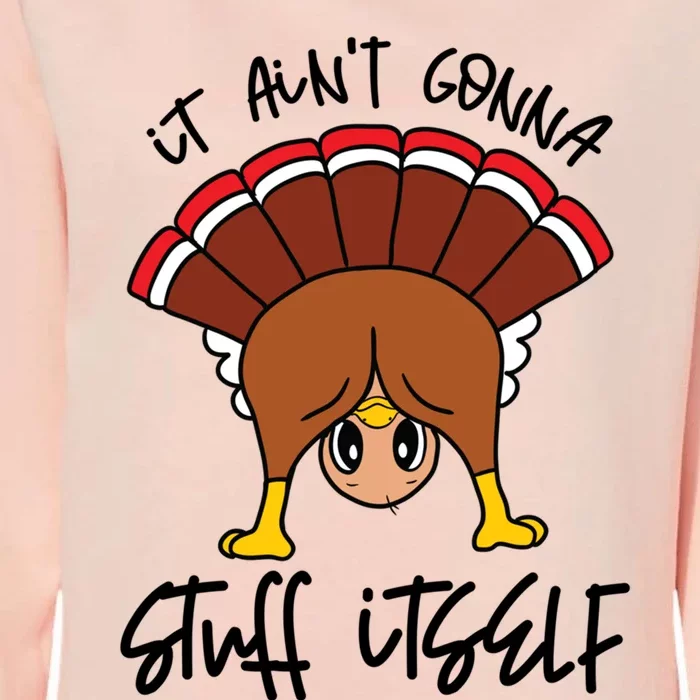 Funny Turkey Gobble Thanksgiving It Aint Gonna Stuff Itself Gift Womens California Wash Sweatshirt