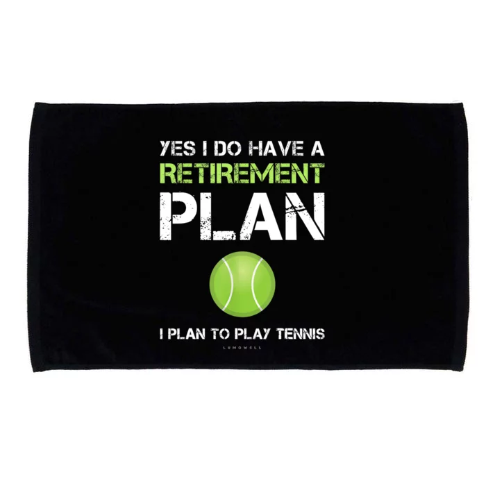 Funny Tennis Gift Yes I Have A Retirement Plan Playing Tennis Sport Gift Microfiber Hand Towel