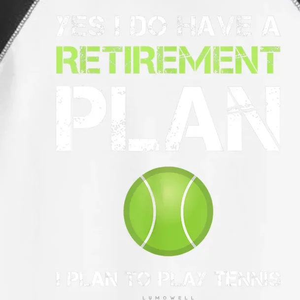 Funny Tennis Gift Yes I Have A Retirement Plan Playing Tennis Sport Gift Toddler Fine Jersey T-Shirt