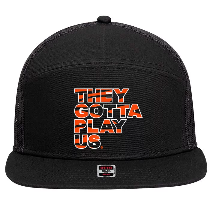 funny They Gotta Play Us Cincinnati Football 7 Panel Mesh Trucker Snapback Hat