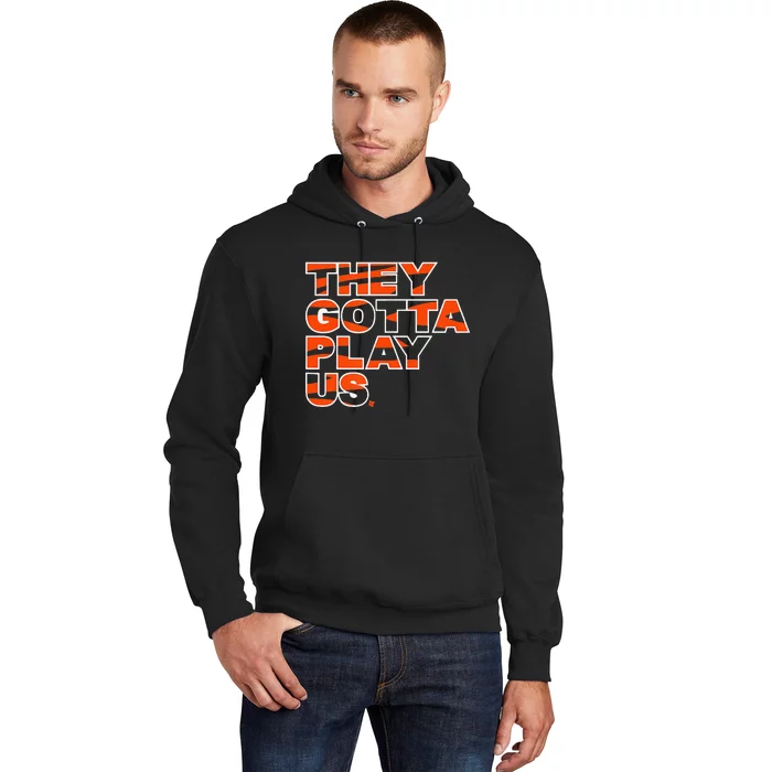 funny They Gotta Play Us Cincinnati Football Hoodie