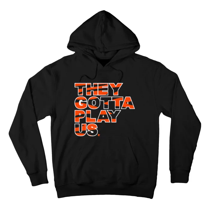 funny They Gotta Play Us Cincinnati Football Hoodie