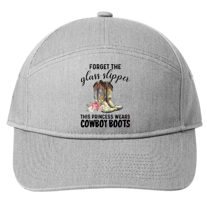 Forget The Glass Slippers This Princess Wears Cowboy Boots Funny Gift 7-Panel Snapback Hat