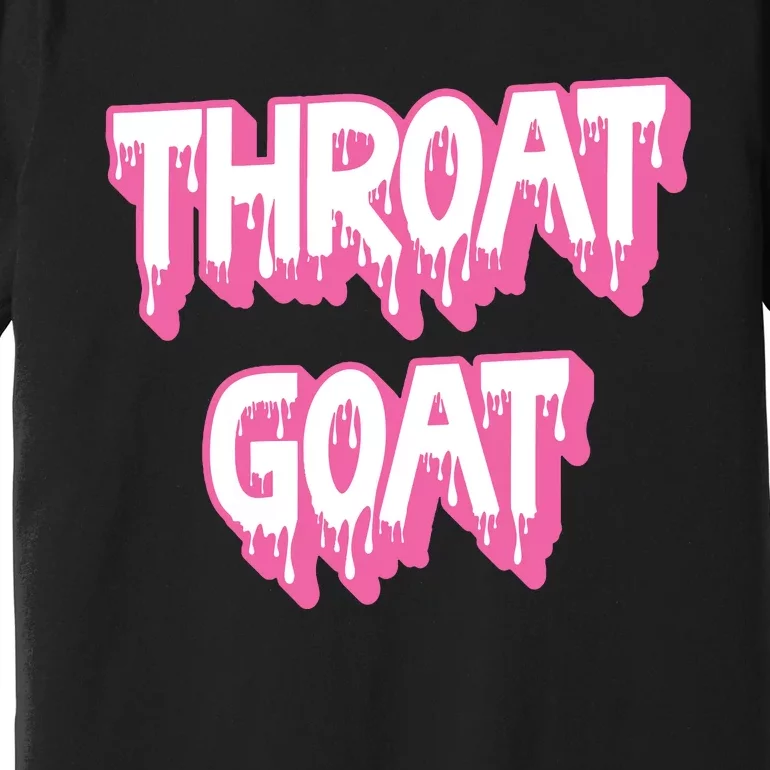 Funny Throat Goat Adult Humor Sarcastic Outfit Premium T-Shirt