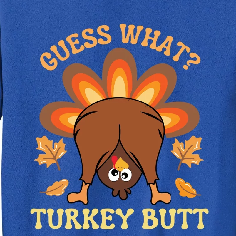 Funny Thanksgiving Guess What Turkey Butt Great Gift Sweatshirt