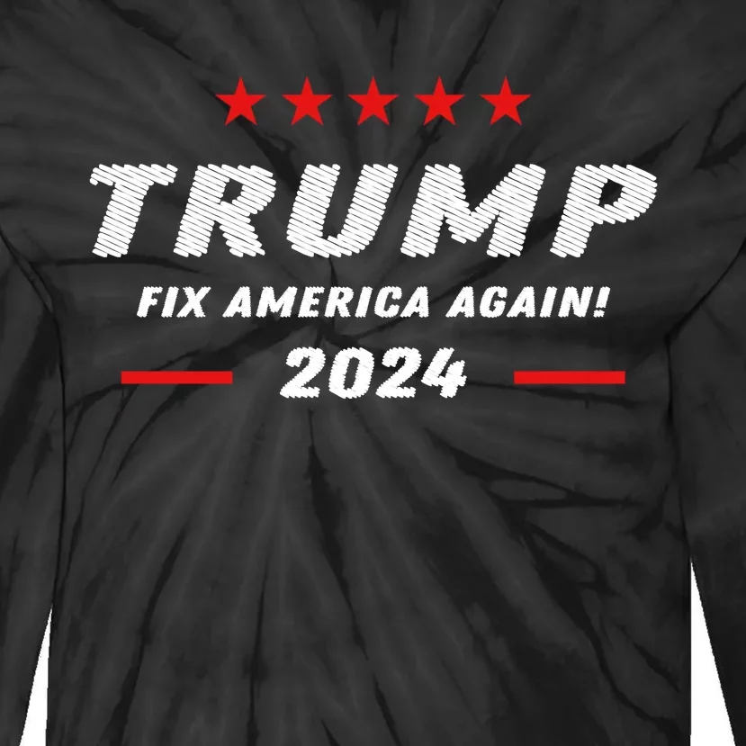 Funny Trump Gift Fix America Again 2024 Tie-Dye Long Sleeve Shirt