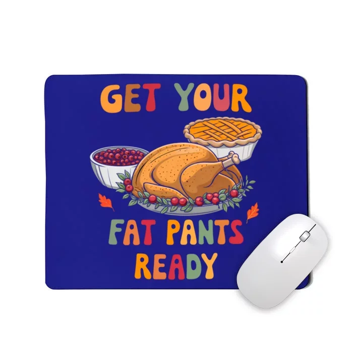 Funny Thanksgiving Get Your Fat Pants Ready Turkey Harvest Gift Mousepad