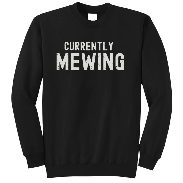 Funny That Go Hard Currently Mewing Tall Sweatshirt