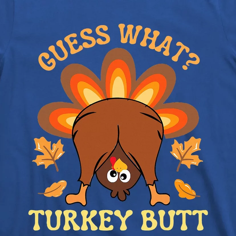 Funny Thanksgiving Guess What Turkey Butt T-Shirt