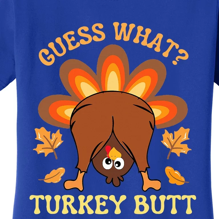 Funny Thanksgiving Guess What Turkey Butt Women's T-Shirt