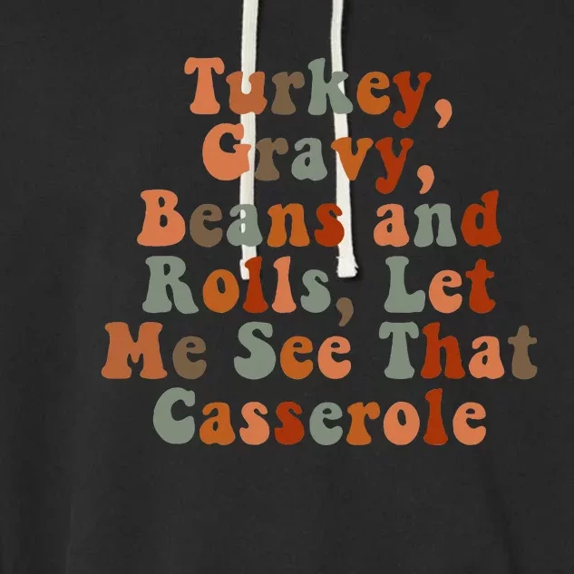 Funny Turkey Gravy Beans And Rolls Let Me See That Casserole Garment-Dyed Fleece Hoodie