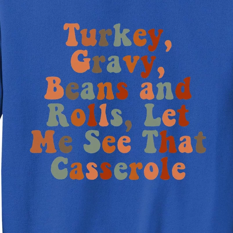 Funny Turkey Gravy Beans And Rolls Let Me See That Casserole Sweatshirt