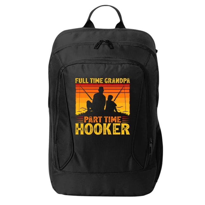 Full Time Grandpa Part Time Hooker Fishing Father's Day Gift City Backpack