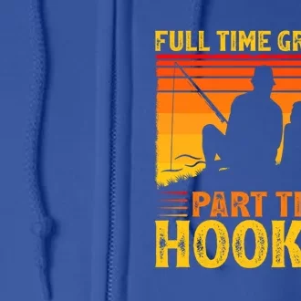 Full Time Grandpa Part Time Hooker Fishing Father's Day Gift Full Zip Hoodie