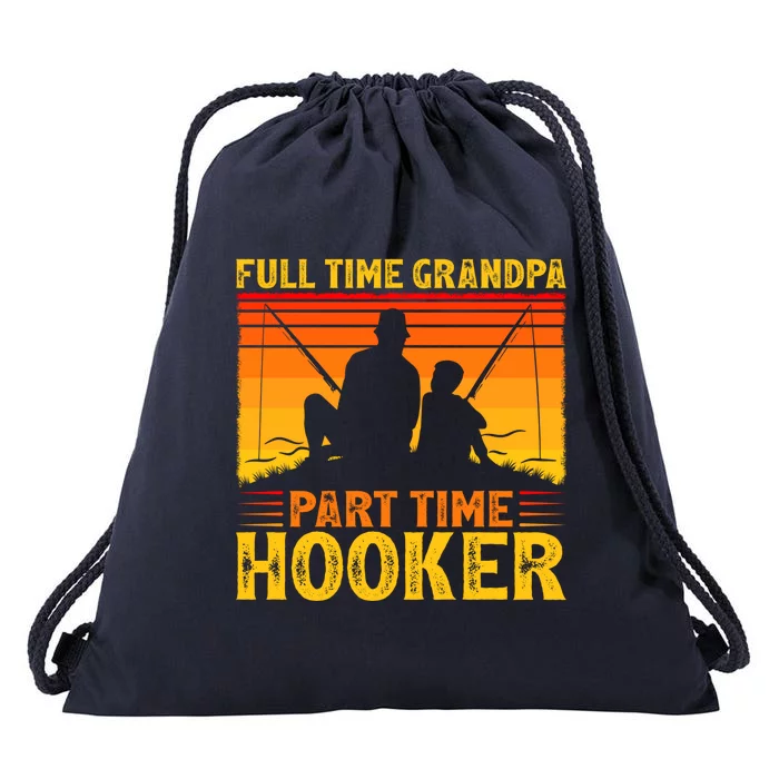 Full Time Grandpa Part Time Hooker Fishing Father's Day Gift Drawstring Bag