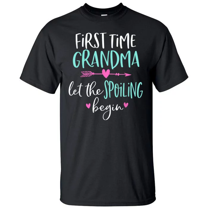 First Time Grandma Let The Spoiling Begin New 1st Time Tall T-Shirt