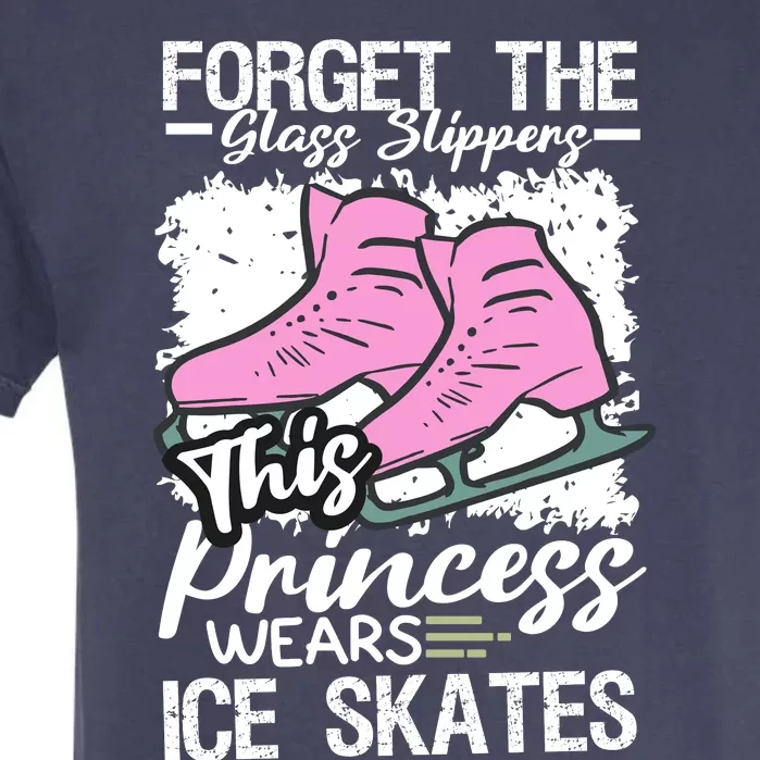 Forget The Glass Slippers This Princess Wear Ice Skate Garment-Dyed Heavyweight T-Shirt