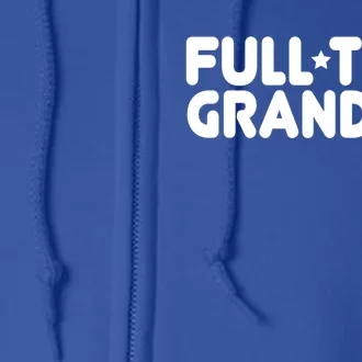 Full Time Grandma Retired Retiret Professional Grandma Funny Gift Full Zip Hoodie