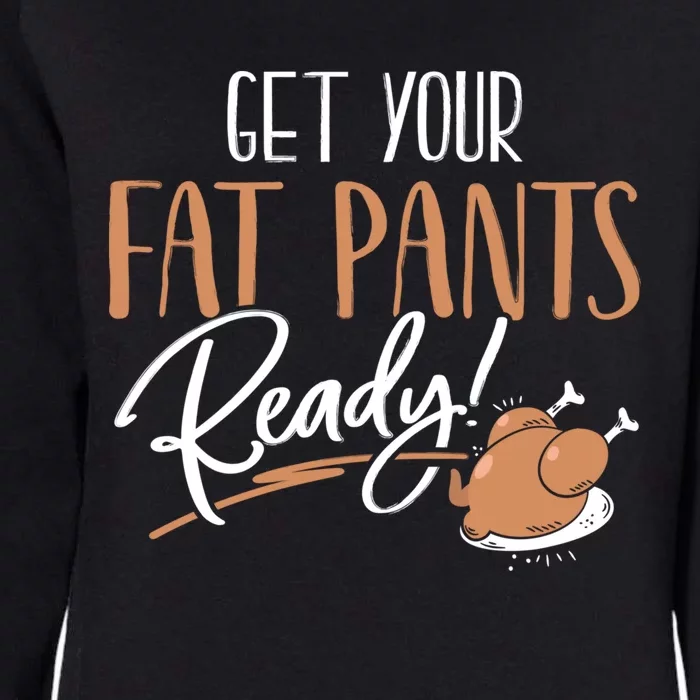 Funny Thanksgiving Gift Get Your Fat Pants Ready! Cool Gift Womens California Wash Sweatshirt