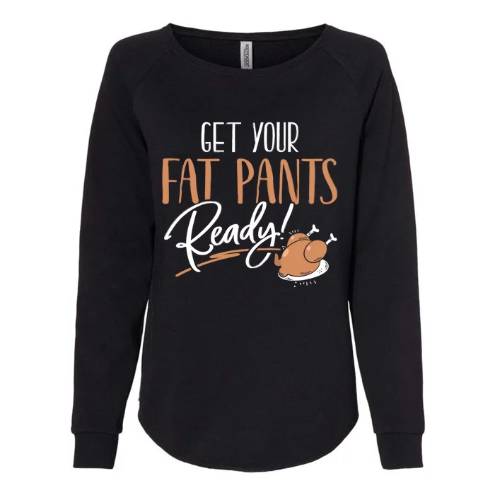 Funny Thanksgiving Gift Get Your Fat Pants Ready! Cool Gift Womens California Wash Sweatshirt